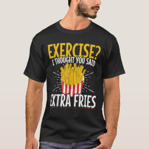 Funny Fast Food Exercise I Thought You Said Extra T-Shirt