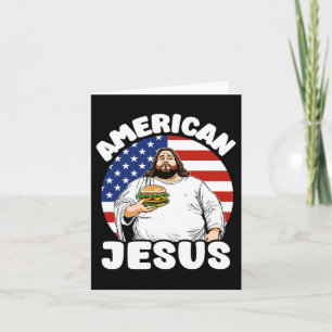 Funny Fat American Jesus Hamburger Sarcastic 4th O Card