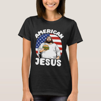 Funny Fat American Jesus Hamburger Sarcastic 4th O T-Shirt