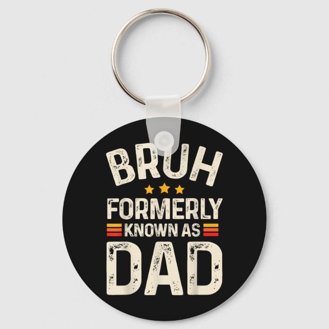 Funny Father Daddy Bruh Formerly Known As Dad Key Ring (Front)