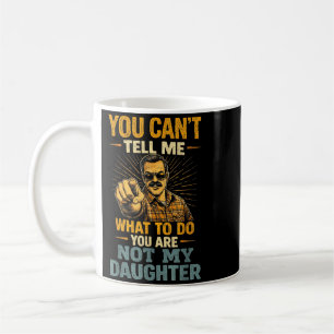 Funny Father Daughter Quote Humour Fathers Day Dad Coffee Mug