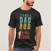 Funny Father Figure Quote Lazy Dad Bod Humour
