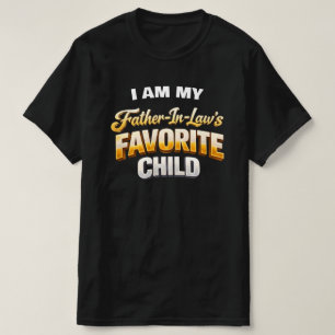 Funny Father-In-Law's Favourite Child Sarcastic T-Shirt