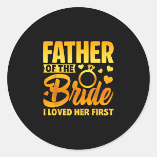 Funny father of the bride fatherly love wedding classic round sticker