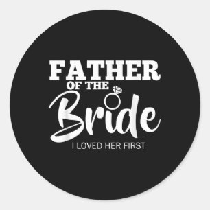 Funny Father Of The Bride Shirt Fatherly Love Dad  Classic Round Sticker