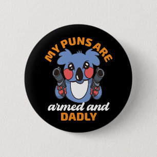 Funny Father Pun Dad My Joke Armed and Dadly Koala 6 Cm Round Badge