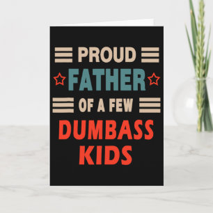Funny Father&# s Day Proud Father Of A Few Dumbys Card