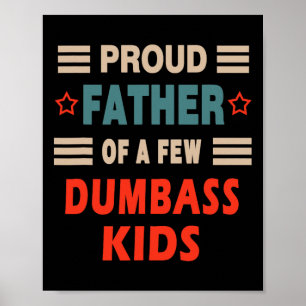 Funny Father&# s Day Proud Father Of A Few Dumbys Poster