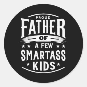 Funny Father&#; s Day Proud Father Of A Few Smart Classic Round Sticker