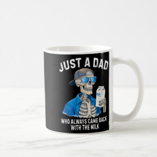 Funny Father Skeleton Just A Dad Who Came Back Wit Coffee Mug