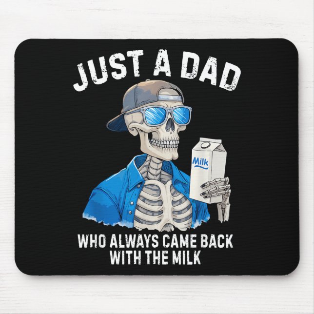 Funny Father Skeleton Just A Dad Who Came Back Wit Mouse Pad (Front)