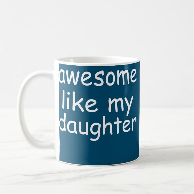 Funny Fathers Dad Awesome Like My Daughter  Coffee Mug (Left)