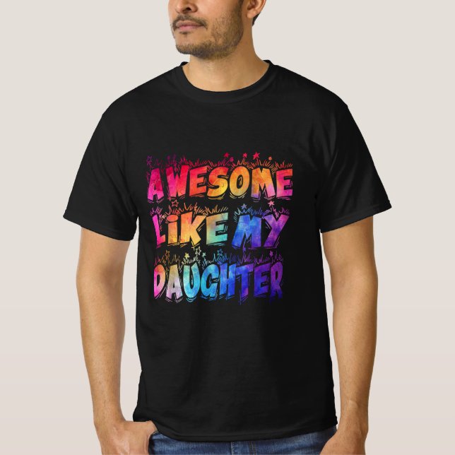 Funny Fathers Day Awesome Like My Daughter T-Shirt (Front)