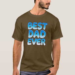 FUNNY Father's Day BEST DAD EVER T-Shirt