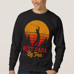 Funny Father's Day Best Papa By Par Golf Love Gift Sweatshirt