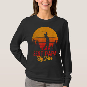 Funny Father's Day Best Papa By Par Golf Love Gift T-Shirt