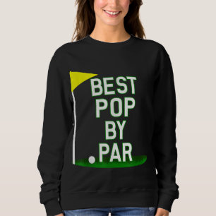 Funny Father's Day Best Pop By Par Golf Gift Sweatshirt