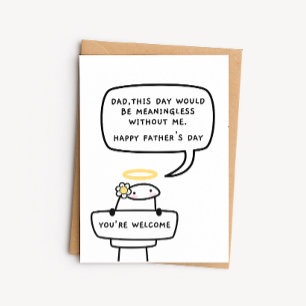 Funny Father's Day Card - Meaningless Without Me