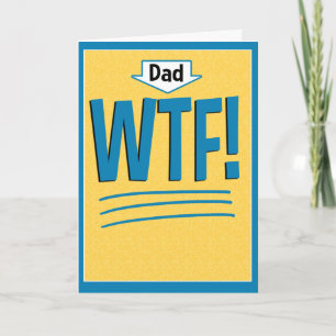 Funny Father's Day Card: WTF! Card