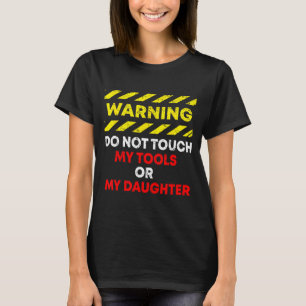 Funny Father's Day Daddy Gift Apparel Warning Do N T-Shirt