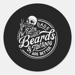 Funny Fathers Day Dads With Beards And Tattoos Are Classic Round Sticker