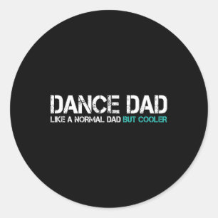 Funny Fathers Day Dance Dad Husband Dancer Dad Men Classic Round Sticker
