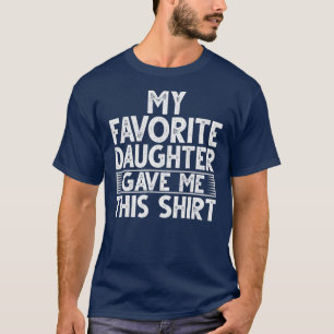 Funny Father's Day Design My Favourite Daughter T-Shirt