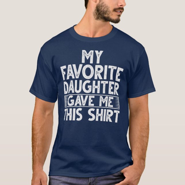 Funny Father's Day Design My Favourite Daughter T-Shirt (Front)