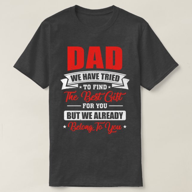 Funny Fathers Day for Dad from Daughter Son Wife f T-Shirt (Design Front)