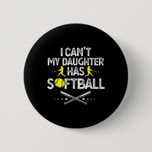 Funny Father's Day I Can't My Daughter Has Softll 6 Cm Round Badge