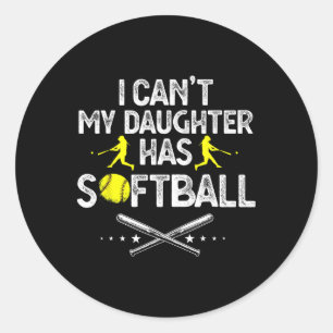 Funny Father's Day I Can't My Daughter Has Softll  Classic Round Sticker