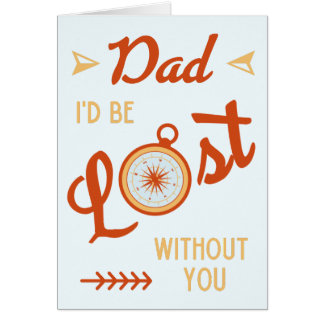 Funny Father's Day I'd Be Lost Without You Dad