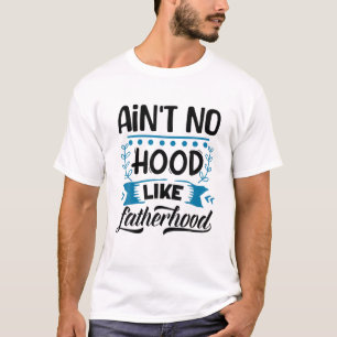 Funny Fathers Day Quote Aint No Hood Like Fatherho T-Shirt