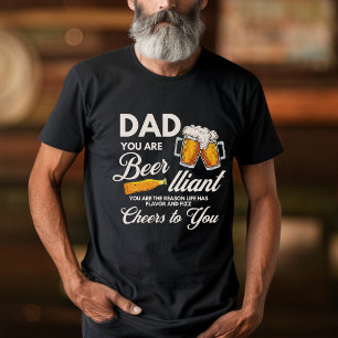 Funny Father's Day Quote Dad Your Are Beer-lliant  T-Shirt