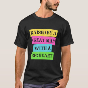 Funny Father's Day Raised By A Great Man With A Bi T-Shirt