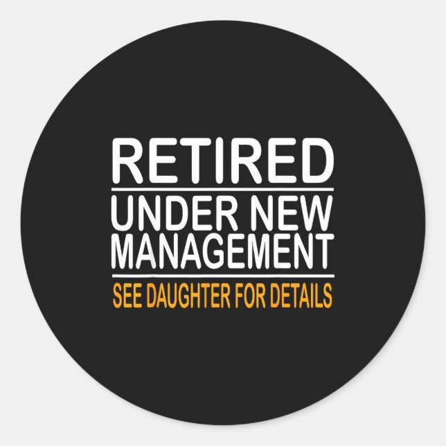 Funny Father's Day Retired Under New Management Se Classic Round Sticker (Front)