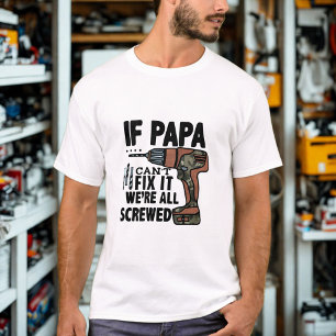 Funny Father's Day Saying "If Papa Can't Fix It" T-Shirt