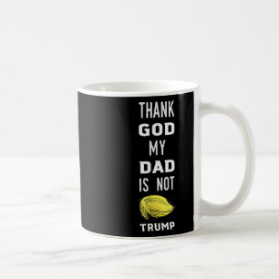 Funny Fathers Day Shirt Thank God My Dad Is Not Tr Coffee Mug