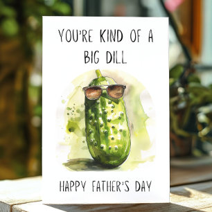 Funny Father's Day You're a Big Dill Pun Card