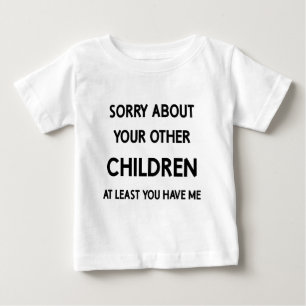 Funny Favourite Child Sorry About Your Other Child Baby T-Shirt