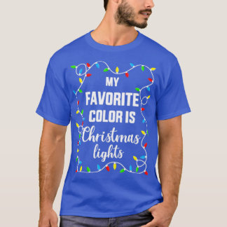 Funny favourite colour is christmas lights for fam T-Shirt