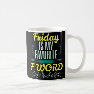Funny Favourite F Word Friday Coffee Mug Coworker