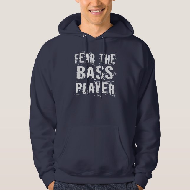 Funny Fear The Bass Player Music Hoodie (Front)