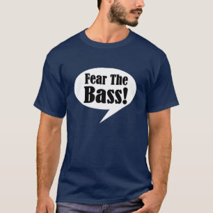 Funny Fear The Bass T-shirt