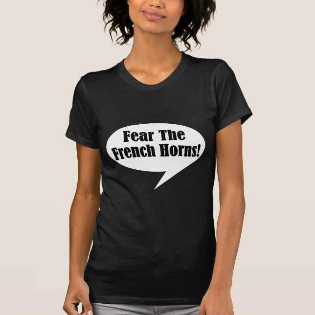 Funny Fear The French Horns T-shirt (Front)
