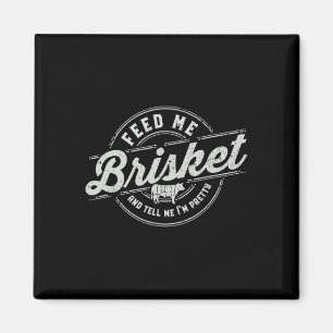 Funny Feed Me Brisket Backyard Bbq Grilling Cookin Magnet