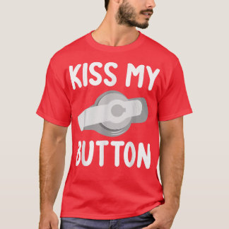 Funny Feeding Tube Awareness Kiss My Button  T-Shirt