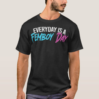 Funny Femboy Everyday Is Femboy Day Gift T-Shirt
