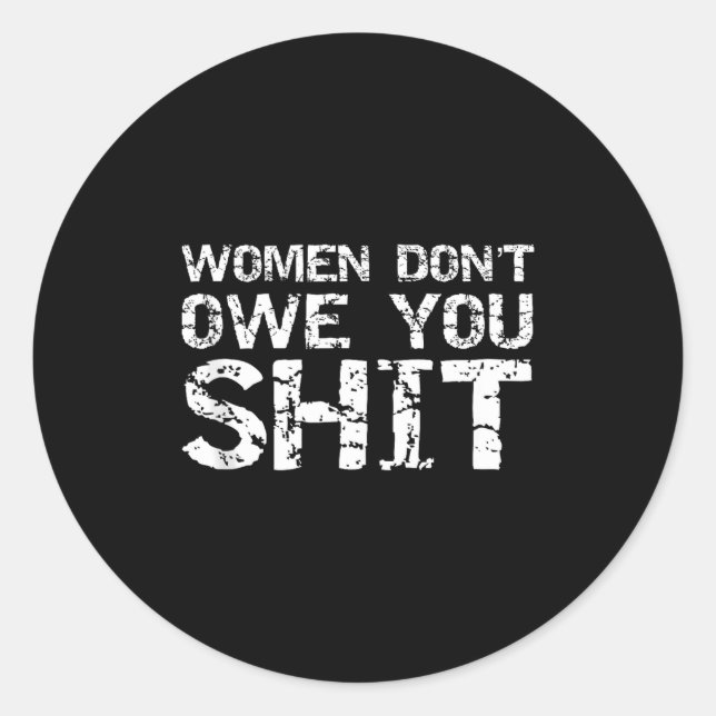 Funny Feminist Quote Feminism Gift Women Don't Owe Classic Round Sticker (Front)