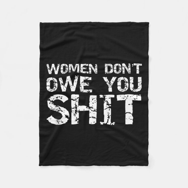 Funny Feminist Quote Feminism Gift Women Don't Owe Fleece Blanket (Front)